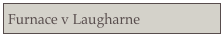 Furnace v Laugharne